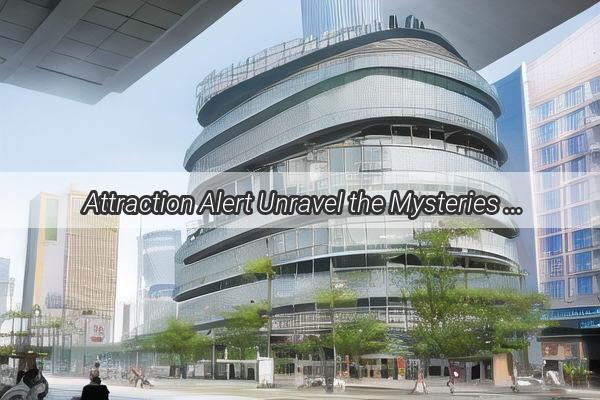 Attraction Alert Unravel the Mysteries at Guangzhou Xcapes Hidden Hideout